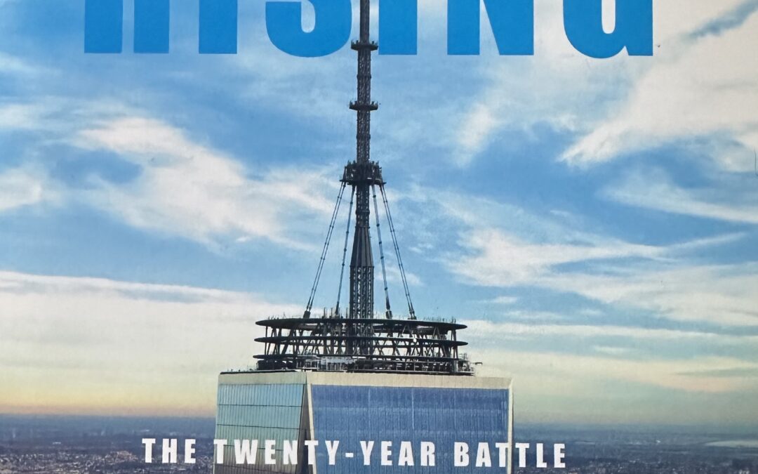 The Rising: The Twenty Year Battle To Rebuild The World Trade Center